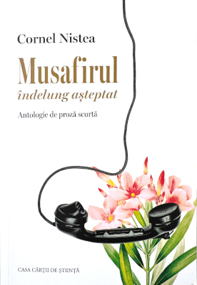 Cornel Nistea - <em>Musafirul îndelung așteptat. Antologie de proză scurtă</em> (Editura Casa Cărții de Știință, Cluj-Napoca, 2026)